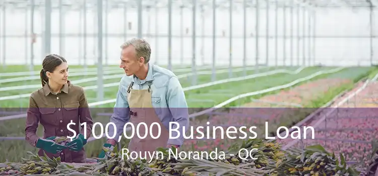 $100,000 Business Loan Rouyn Noranda - QC
